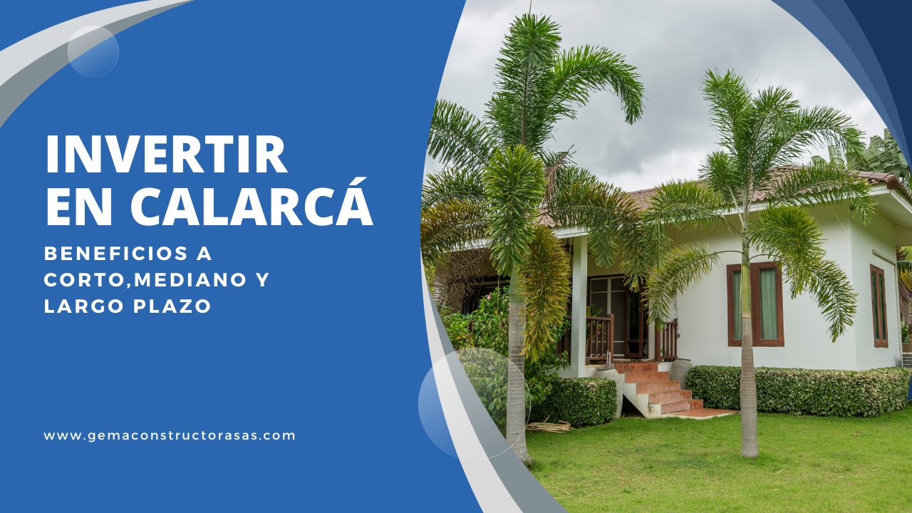 Invertir en Calarcá, Quindío: Beneficios a corto, mediano y largo plazo